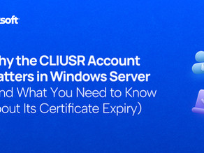 Why the CLIUSR Account Matters in Windows Server (And What You Need to Know About Its Certificate Expiry) 