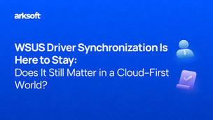 WSUS Driver Synchronization Is Here to Stay: Does It Still Matter in a Cloud-First World?